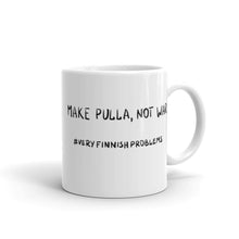 Load image into Gallery viewer, Make Pulla Not War Mug
