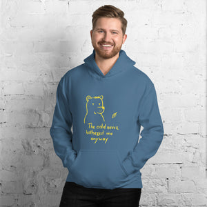 The cold never bothered me... Unisex Hoodie