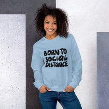 Load image into Gallery viewer, Born to social distance Unisex Sweatshirt
