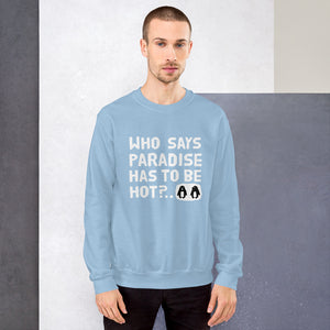 Cold paradise Unisex Sweatshirt