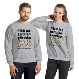 Feed me Karelian pies Unisex Sweatshirt