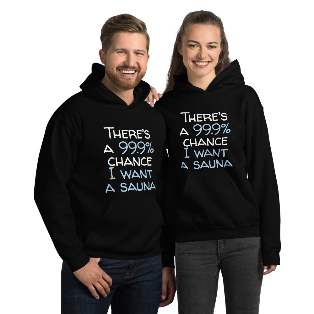 99.9 chance of sauna... Unisex Hoodie - Very Finnish Problems official Finnish hoodie design