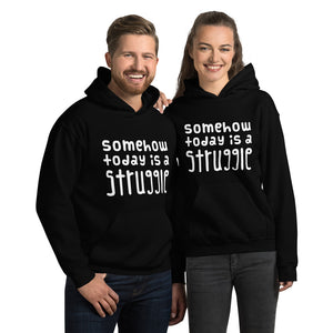 Today is a struggle Unisex Hoodie