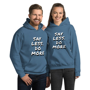 Say less. Do more. Unisex Hoodie