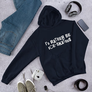 I'd rather be ice-skating Unisex Hoodie
