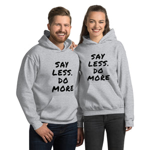 Say less. Do more. Unisex Hoodie