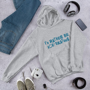 I'd rather be ice-skating Unisex Hoodie