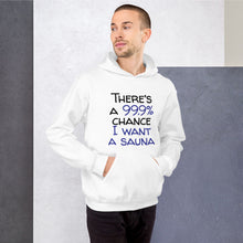 Load image into Gallery viewer, 99.9 chance of sauna... Unisex Hoodie
