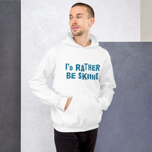 I'd rather be skiing Unisex Hoodie