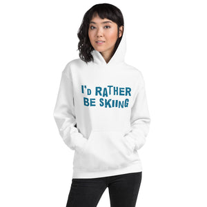 I'd rather be skiing Unisex Hoodie