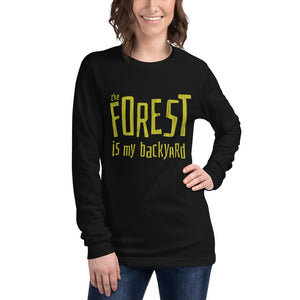Forest is my backyard Unisex Long Sleeve Tee