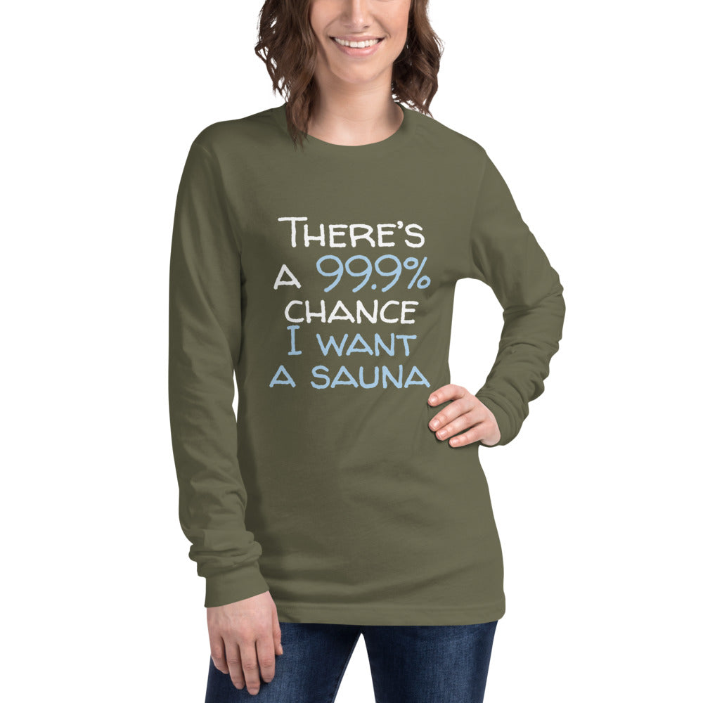 99.9 chance of sauna... Unisex Long Sleeve Tee - Finnish long sleeve t-shirt from Very Finnish Problems
