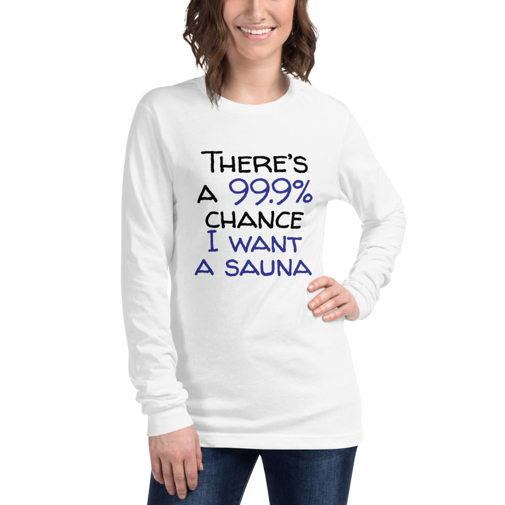99.9 chance of sauna... Unisex Long Sleeve Tee - Finnish long sleeve t-shirt from Very Finnish Problems