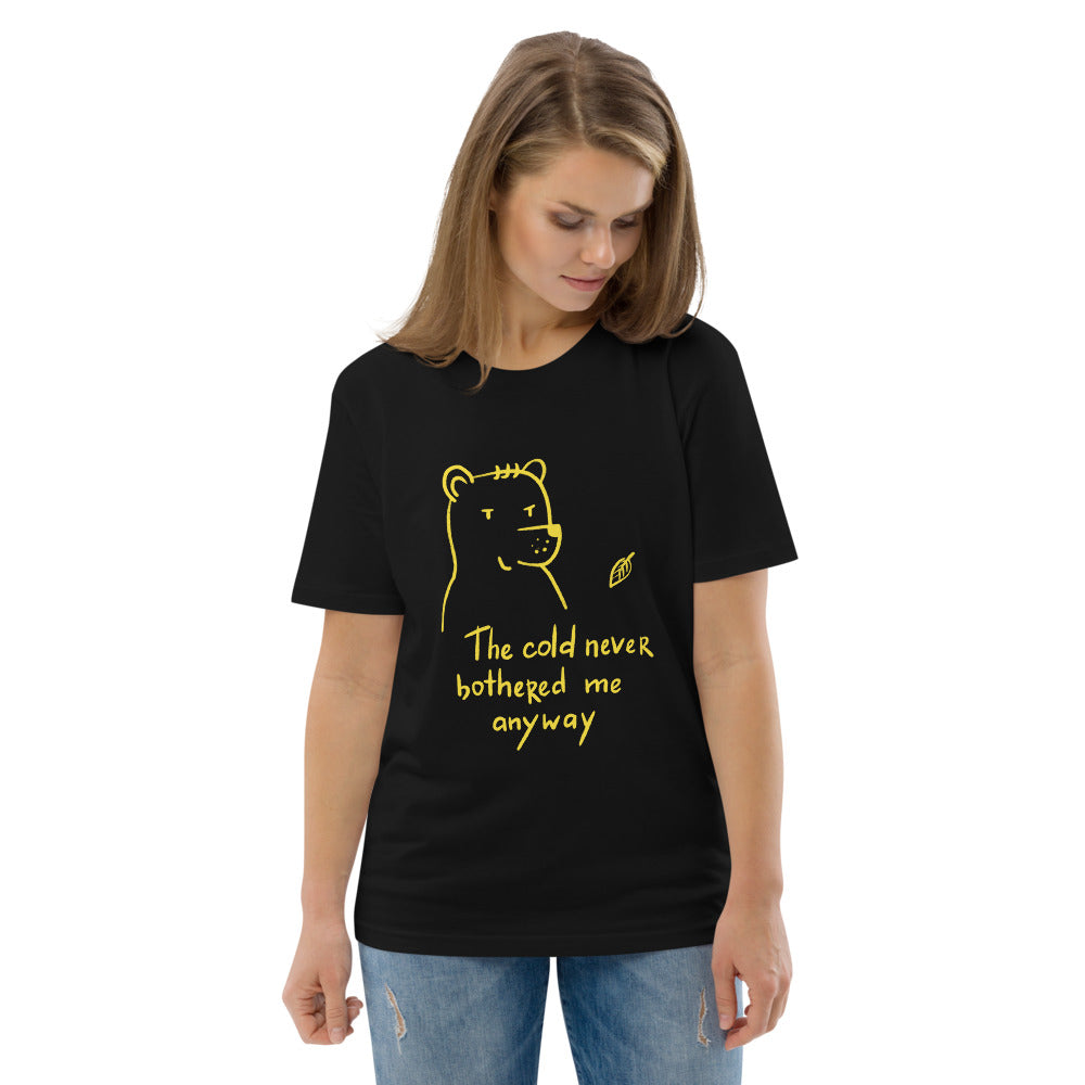 The cold never bothered me Unisex organic cotton t-shirt