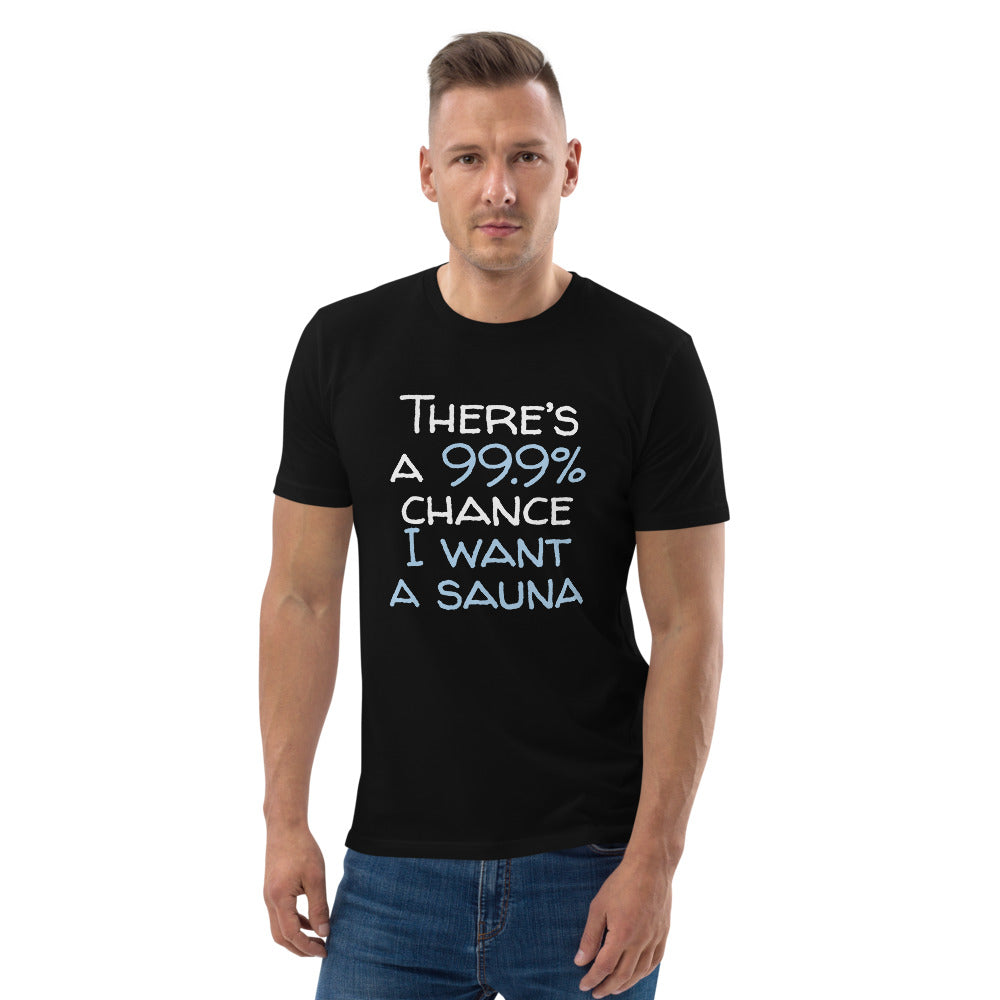 99.9 chance of sauna... organic cotton t-shirt - Very Finnish Problems official Finnish t-shirt design