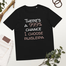 Load image into Gallery viewer, 99.9 chance I choose ruisleipa Unisex organic cotton t-shirt
