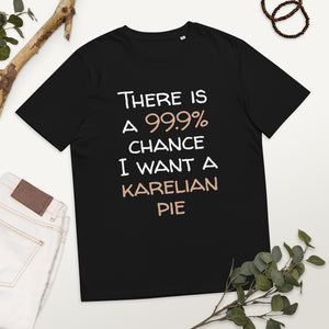 99.9 chance of karelian pie Unisex organic cotton t-shirt