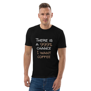 99.9 chance of coffee Unisex organic cotton t-shirt