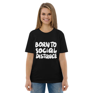 Born to social distance Unisex organic cotton t-shirt