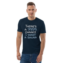 Load image into Gallery viewer, 99.9 chance of sauna... organic cotton t-shirt
