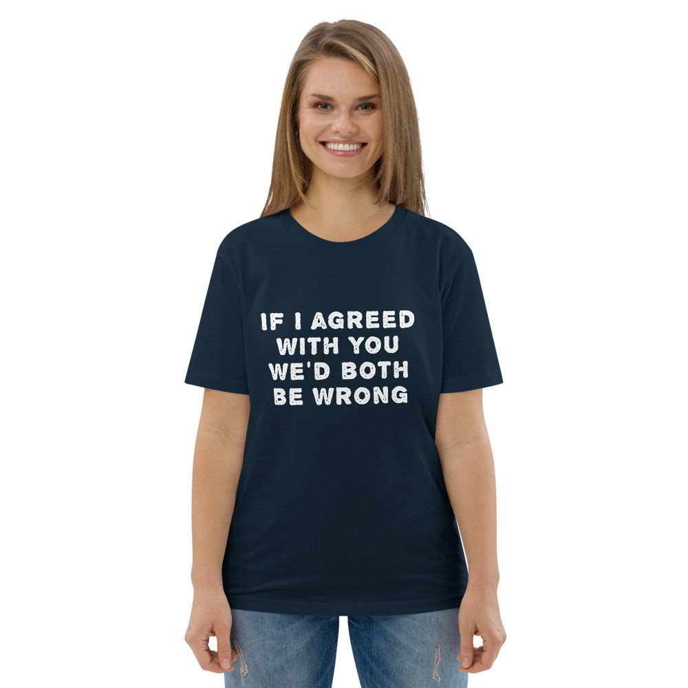 If I agreed with you... Finnish Organic T-Shirt - Finnish t-shirt from Very Finnish Problems
