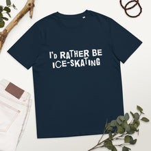 Load image into Gallery viewer, I&#39;d rather be ice-skating Organic cotton t-shirt
