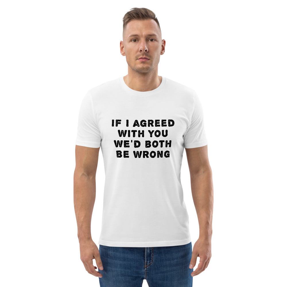If I agreed with you... Finnish Organic T-Shirt - Finnish t-shirt from Very Finnish Problems