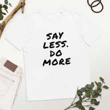 Load image into Gallery viewer, Say less. Do more. Unisex organic cotton t-shirt
