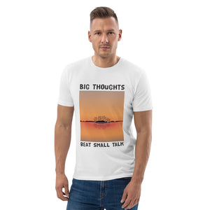Big Thoughts Beat Small Talk Unisex organic cotton t-shirt