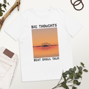 Big Thoughts Beat Small Talk Unisex organic cotton t-shirt