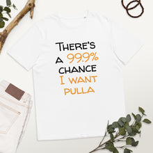 Load image into Gallery viewer, 99.9 chance of pulla Unisex organic cotton t-shirt
