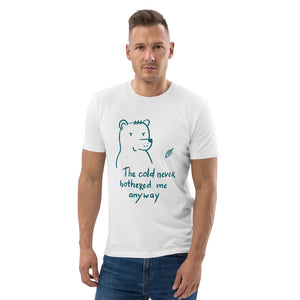 The cold never bothered me Unisex organic cotton t-shirt