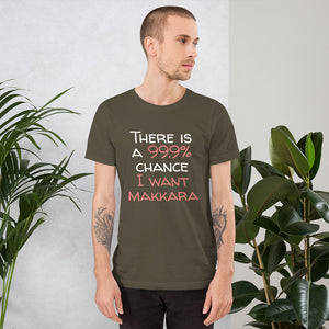 99.9 chance of makkara Unisex T-Shirt
