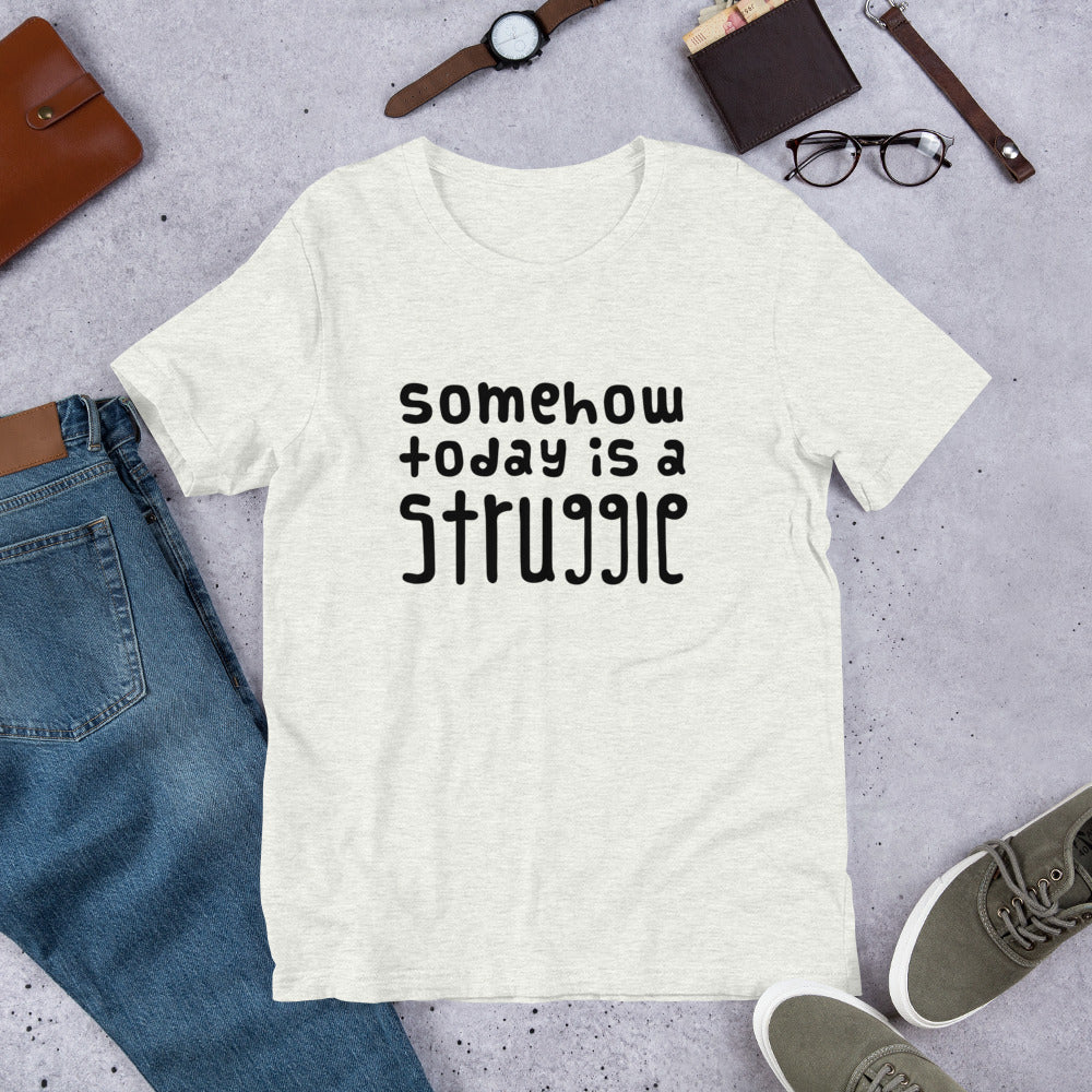 Today is a struggle Unisex T-Shirt - Finnish t-shirt from Very Finnish Problems