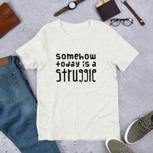 Load image into Gallery viewer, Today is a struggle Unisex T-Shirt
