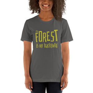 Forest is my backyard Unisex T-Shirt