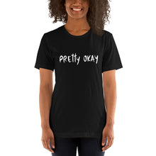 Load image into Gallery viewer, Pretty Okay Unisex T-Shirt
