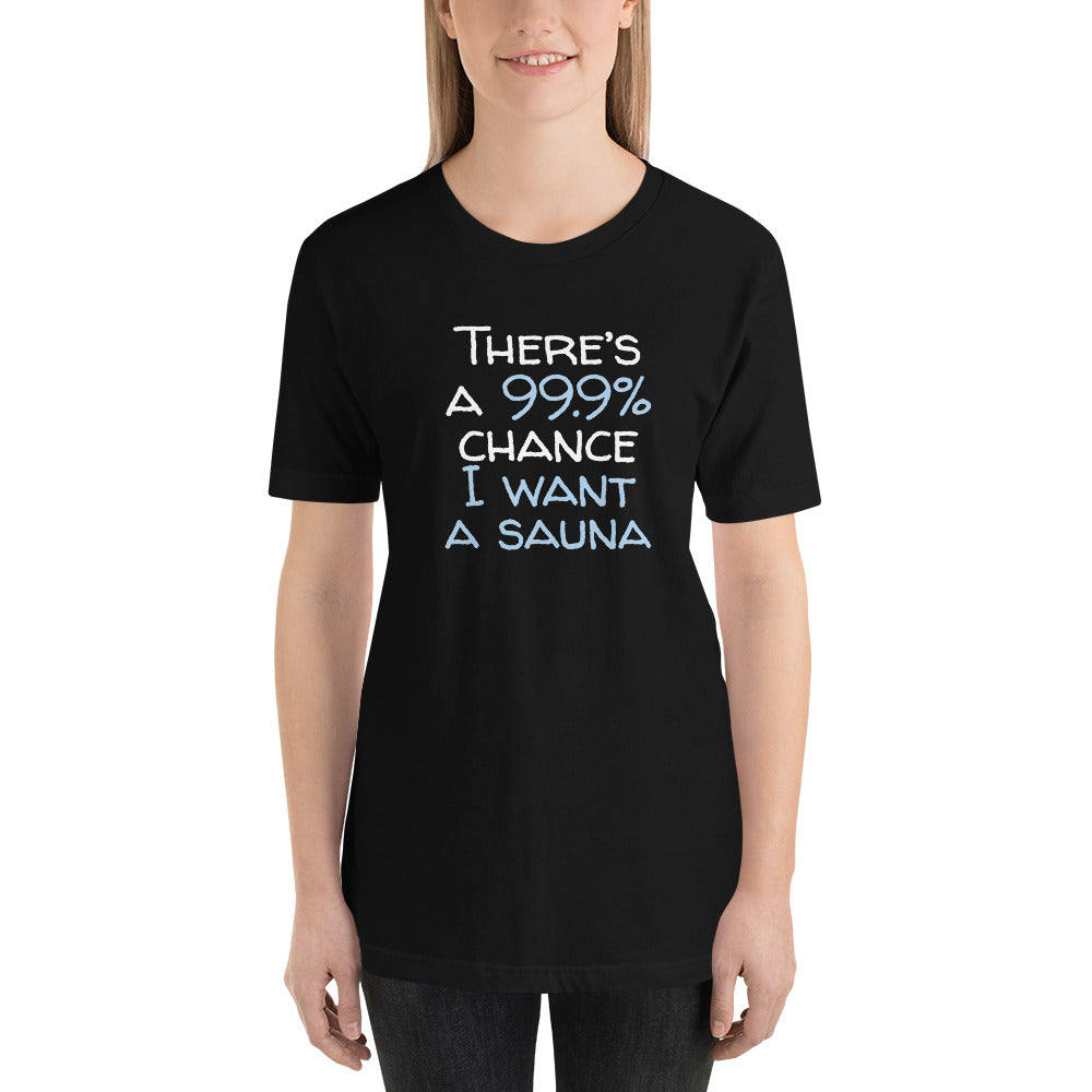 99.9 chance of sauna Unisex T-Shirt - Finnish t-shirt from Very Finnish Problems