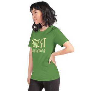 Forest is my backyard Unisex T-Shirt