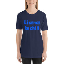 Load image into Gallery viewer, License to Chill | Unisex T-Shirt
