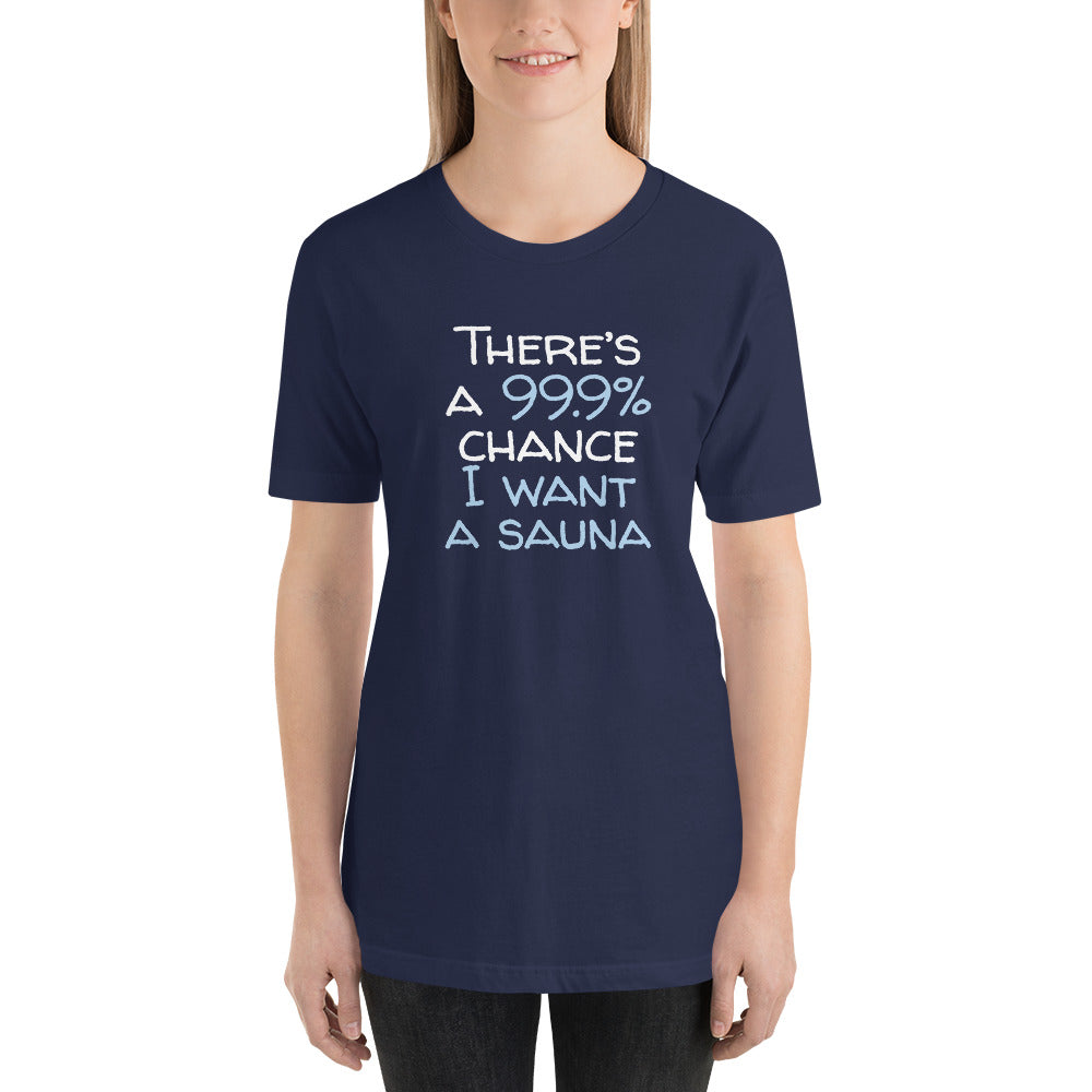 99.9 chance of sauna Unisex T-Shirt - Finnish t-shirt from Very Finnish Problems