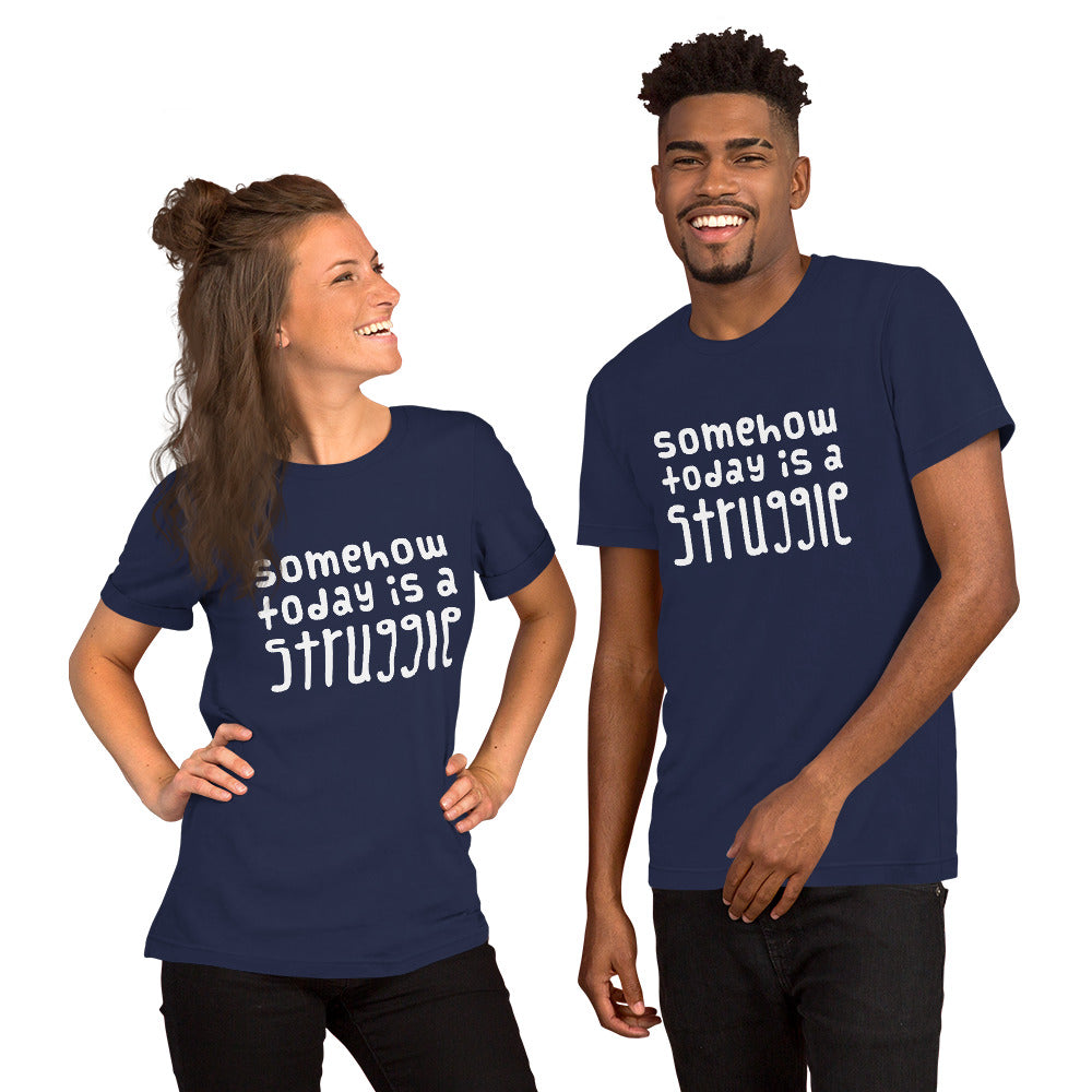 Today is a struggle Unisex T-Shirt - Finnish t-shirt from Very Finnish Problems