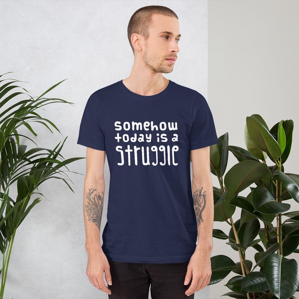 Today is a struggle Unisex T-Shirt - Finnish t-shirt from Very Finnish Problems