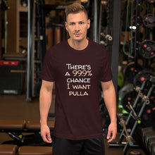 Load image into Gallery viewer, 99.9 chance of pulla Unisex T-Shirt
