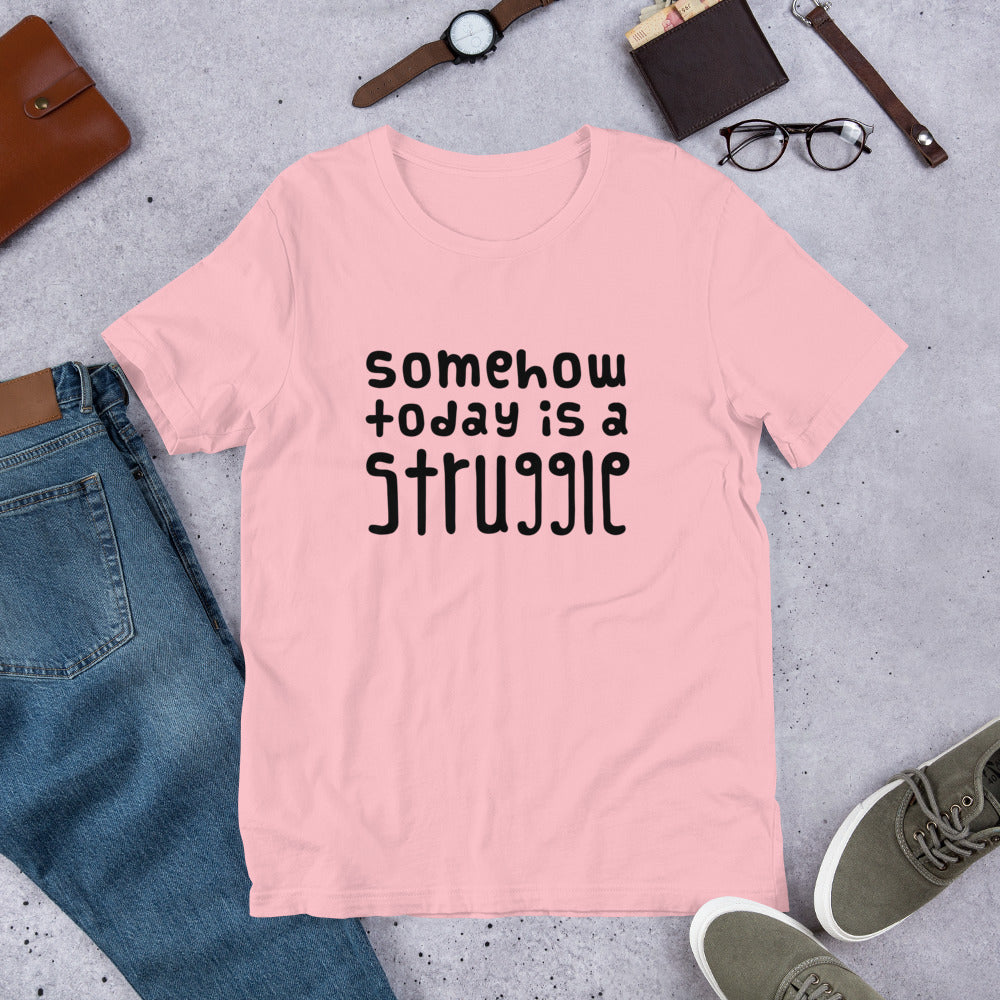 Today is a struggle Unisex T-Shirt - Finnish t-shirt from Very Finnish Problems