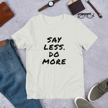 Load image into Gallery viewer, Say less. Do more.Unisex T-Shirt
