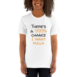 99.9 chance of pulla Unisex T-Shirt