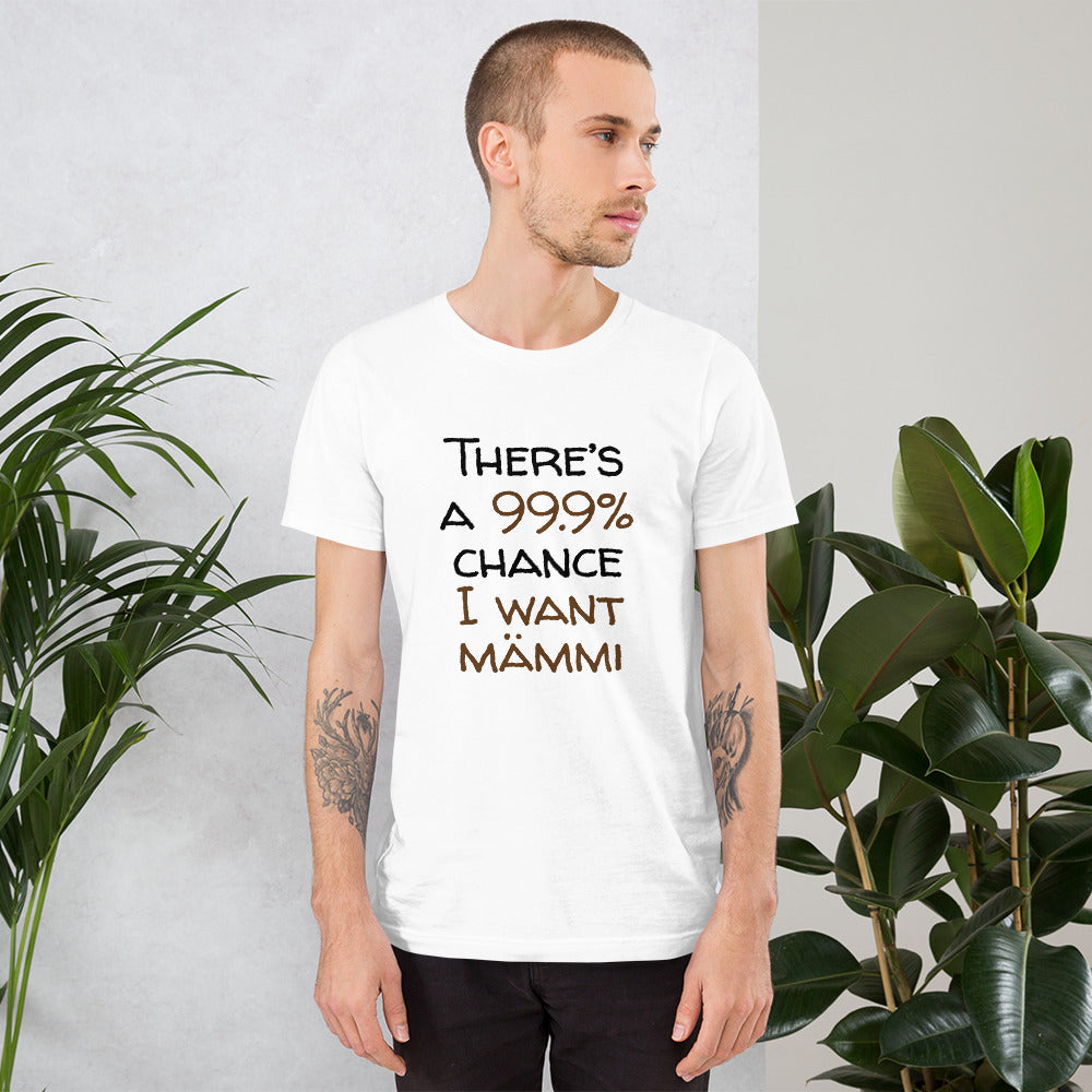 99.9 chance of mämmi Finnish Food T-Shirt - Finnish t-shirt from Very Finnish Problems