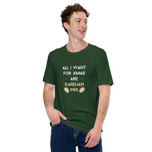 All I want for Xmas are Karelian pies unisex t-shirt
