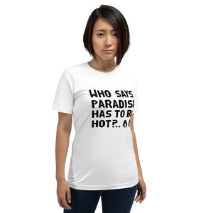 Cold Paradise Unisex T-Shirt